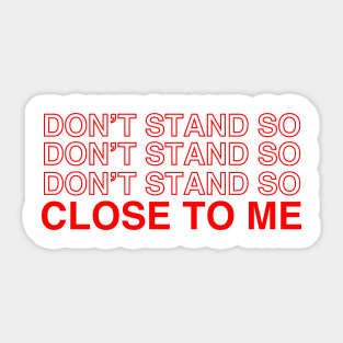 Don't Stand So Close To Me Sticker